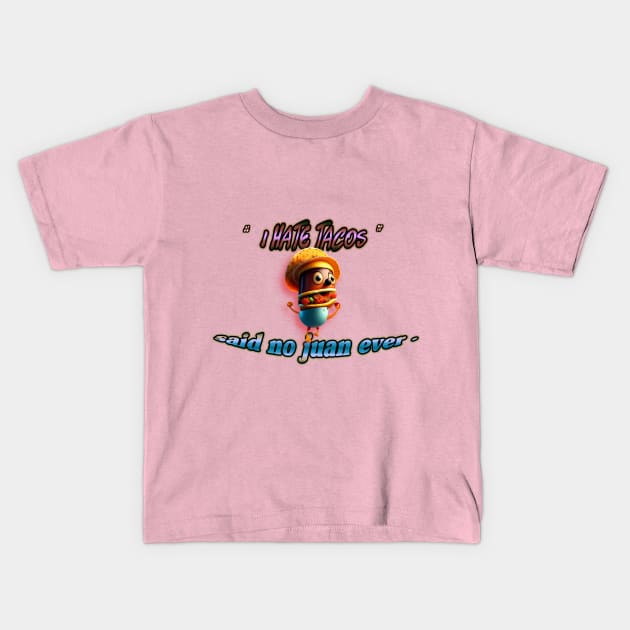 I hate tacos said no juan ever  Cinco de Mayo T-Shirt Kids T-Shirt by luxardo ART